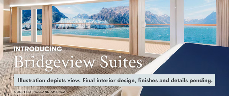Introducing Bridgeview Suites by Holland America Line
