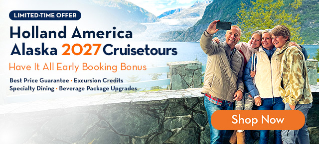 Have It All with Holland America - Shop 2027 Cruisetours